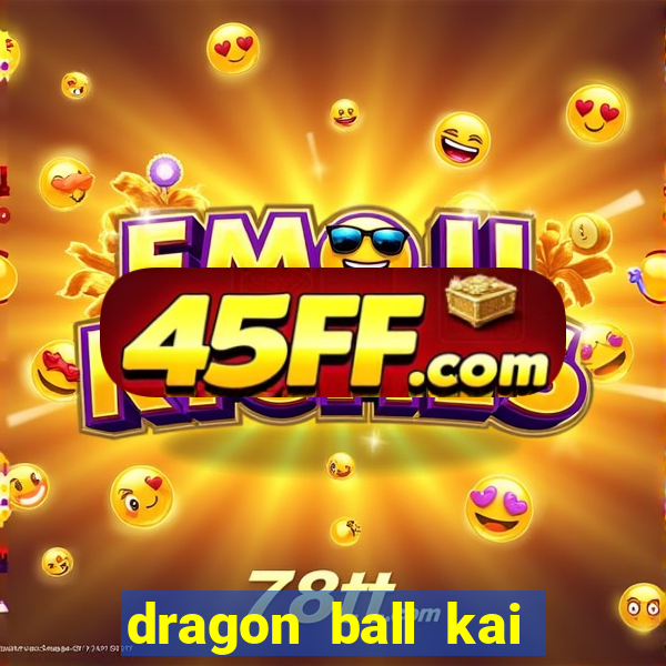 dragon ball kai legendado online